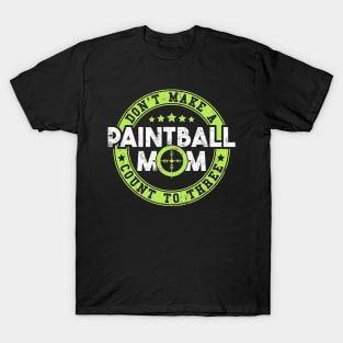 Do Not Make A Painball Mom T-Shirt